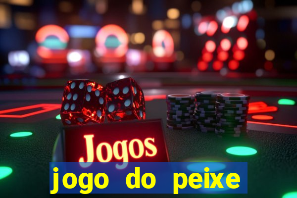 jogo do peixe ganhar dinheiro